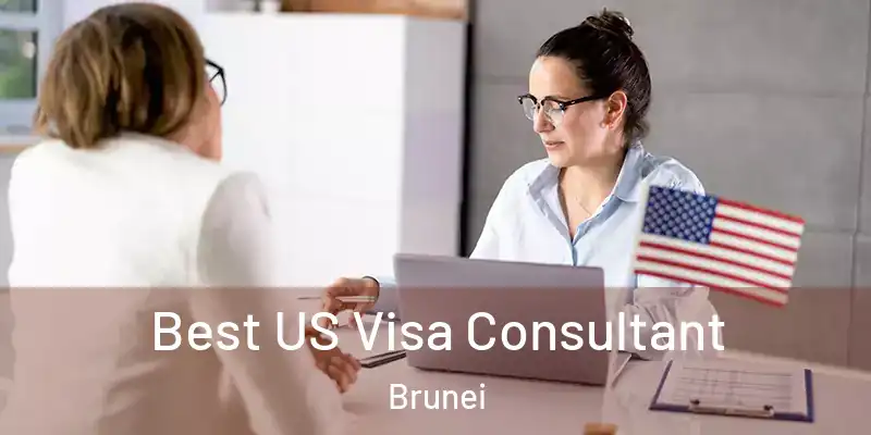  Best US Visa Consultant Brunei