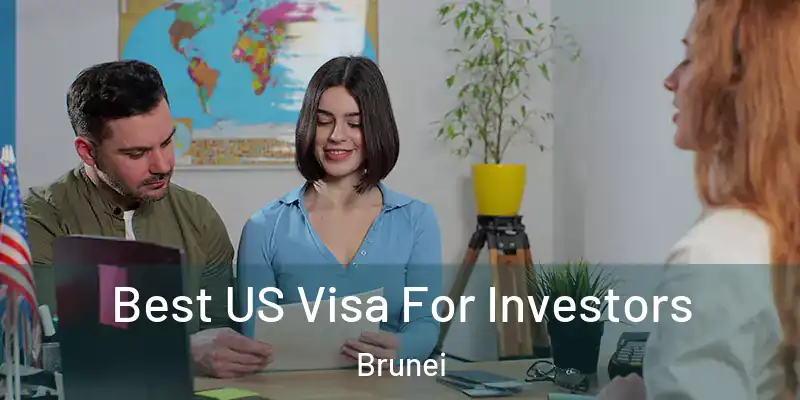  Best US Visa For Investors Brunei