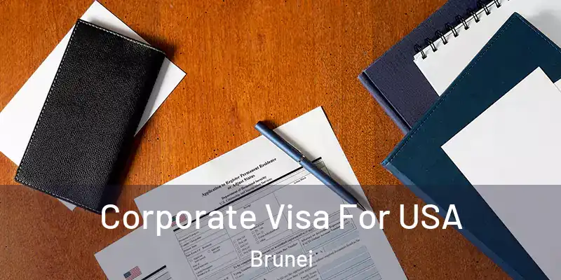  Corporate Visa For USA Brunei