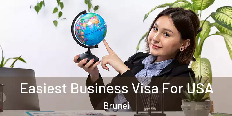  Easiest Business Visa For USA Brunei