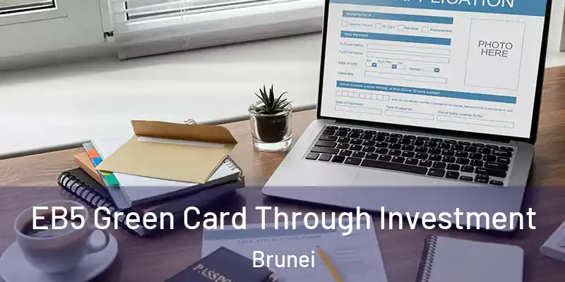  EB5 Green Card Through Investment Brunei