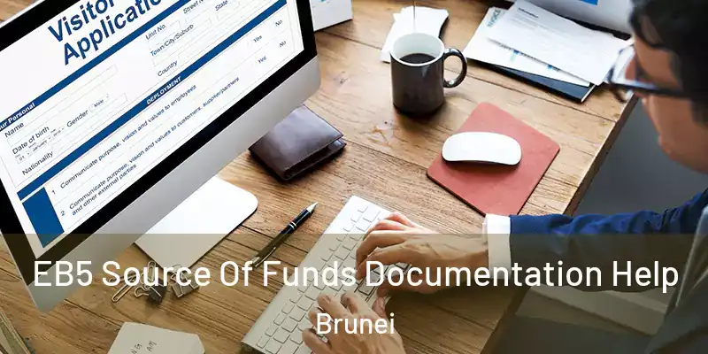  EB5 Source Of Funds Documentation Help Brunei