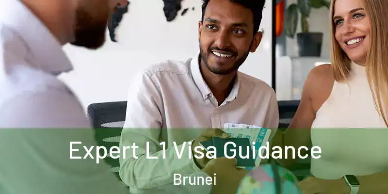 Expert L1 Visa Guidance Brunei