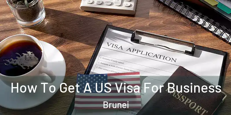  How To Get A US Visa For Business Brunei