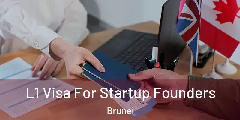  L1 Visa For Startup Founders Brunei