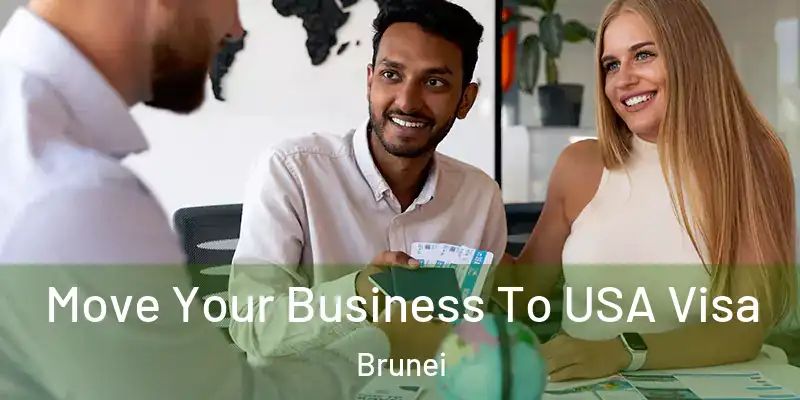  Move Your Business To USA Visa Brunei
