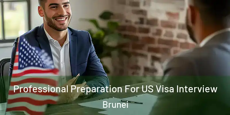  Professional Preparation For US Visa Interview Brunei