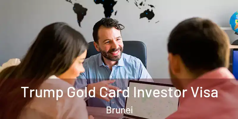  Trump Gold Card Investor Visa Brunei