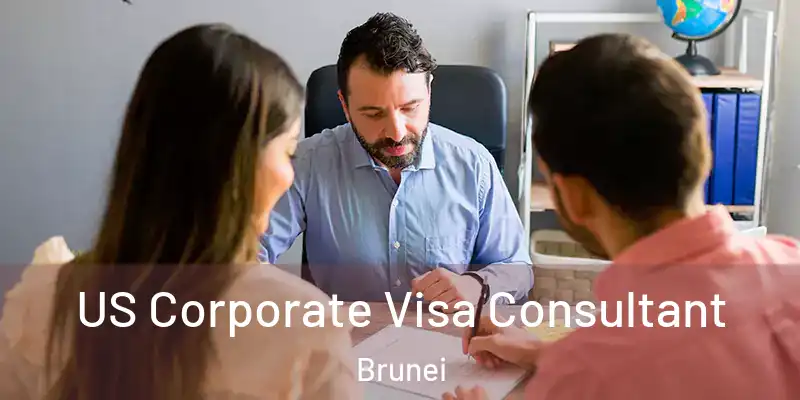  US Corporate Visa Consultant Brunei
