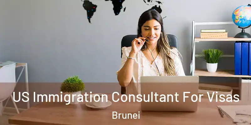  US Immigration Consultant For Visas Brunei