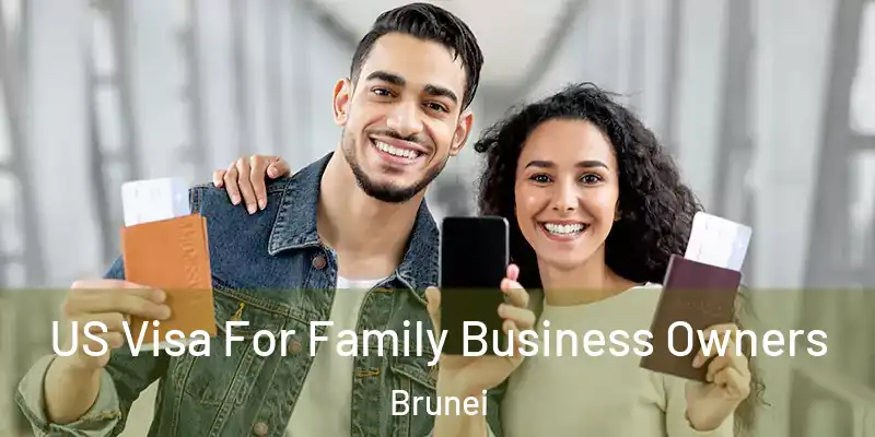  US Visa For Family Business Owners Brunei