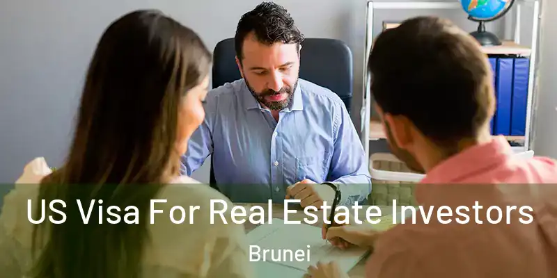  US Visa For Real Estate Investors Brunei