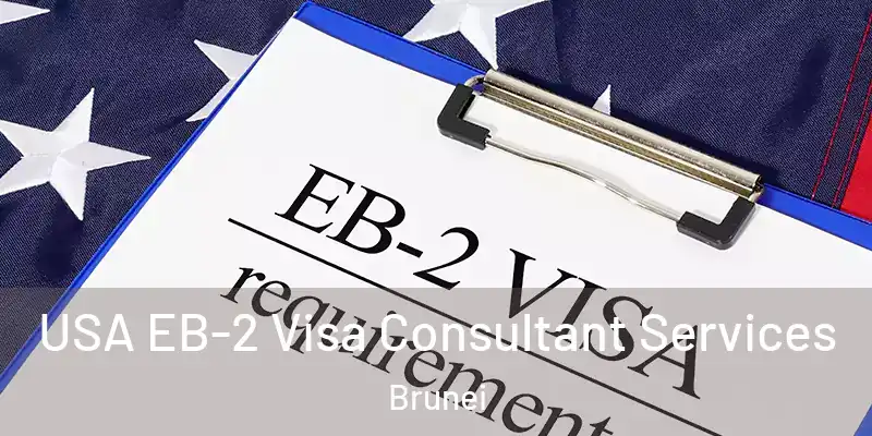  USA EB-2 Visa Consultant Services Brunei