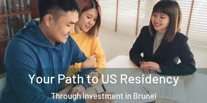  Your Path to US Residency Through Investment in Brunei
